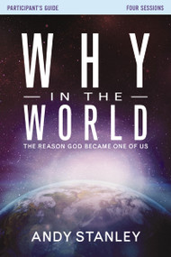 Why in the World Bible Study Participant's Guide (The Reason God Became One of Us) by Andy Stanley, 9780310682257