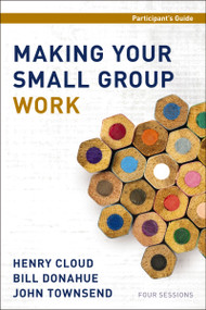 Making Your Small Group Work Participant's Guide by Henry Cloud, Bill Donahue, John Townsend, 9780310687450