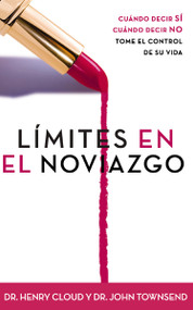 Límites en el noviazgo (Cuando decir 'sí', cuando decir 'no', tome el control de su vida) (Spanish Edition) by Henry Cloud, John Townsend, 9780829735574