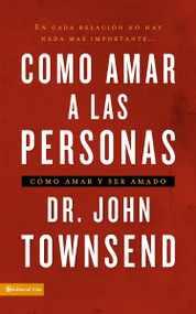 Cómo amar a las personas (Cómo amar y ser amado) (Spanish Edition) by John Townsend, 9780829756753