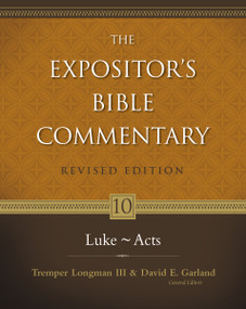Luke---Acts by Tremper Longman III, David E. Garland, Walter L. Liefeld, David W. Pao, Robert H. Mounce, Richard N. Longenecker, Zondervan, 9780310235002
