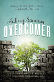 Overcomer (Breaking Down the Walls of Shame and Rebuilding Your Soul) by Aubrey Gayel Sampson, 9780310342588