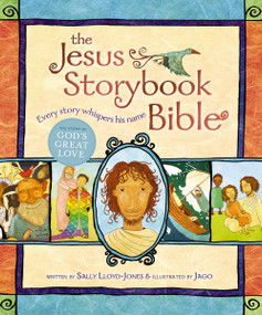 The Jesus Storybook Bible (Every Story Whispers His Name) by Sally Lloyd-Jones, Jago, 9780310708254