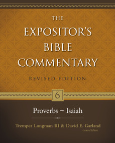 Proverbs-Isaiah by Tremper Longman III, David E. Garland, Allen P. Ross, Jerry E. Shepherd, George Schwab, Rev. Geoffrey W. Grogan, Zondervan, 9780310234982