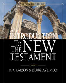 An Introduction to the New Testament by D. A. Carson, Douglas  J. Moo, 9780310238591
