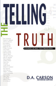 Telling the Truth (Evangelizing Postmoderns) by D. A. Carson, Zondervan, 9780310243342