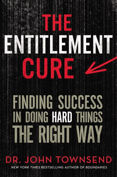 The Entitlement Cure (Finding Success in Doing Hard Things the Right Way) by John Townsend, 9780310330523