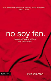No soy fan. (Cómo seguir a Jesús sin reservas) (Spanish Edition) by Kyle Idleman, 9780829762631