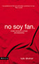 No soy fan. (Cómo seguir a Jesús sin reservas) (Spanish Edition) by Kyle Idleman, 9780829762631