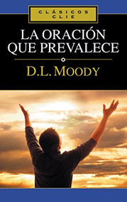 La oración que prevalece (Spanish Edition) by Dwight L. Moody, 9788482673776