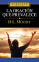La oración que prevalece (Spanish Edition) by Dwight L. Moody, 9788482673776