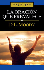 La oración que prevalece (Spanish Edition) by Dwight L. Moody, 9788482673776
