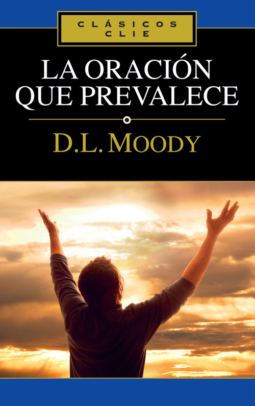 La oración que prevalece (Spanish Edition) by Dwight L. Moody, 9788482673776