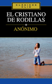 El Cristiano de rodillas (Spanish Edition) by Zondervan, 9788482675374