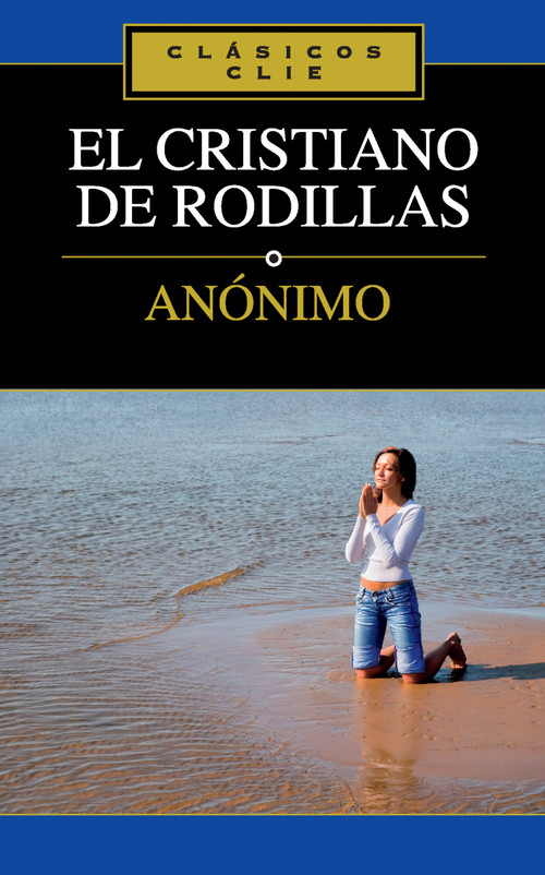 El Cristiano de rodillas (Spanish Edition) by Zondervan, 9788482675374