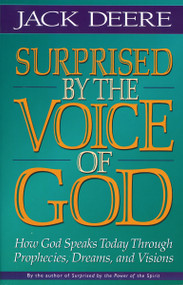 Surprised by the Voice of God (How God Speaks Today Through Prophecies, Dreams, and Visions) by Jack S. Deere, 9780310225584