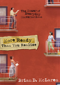 More Ready Than You Realize (The Power of Everyday Conversations) by Brian D. McLaren, 9780310239642
