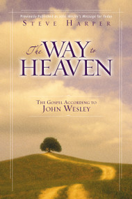 The Way to Heaven (The Gospel According to John Wesley) by Steve Harper, 9780310252603