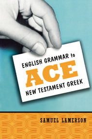 English Grammar to Ace New Testament Greek by Samuel Lamerson, 9780310255345