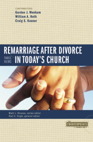 Remarriage after Divorce in Today's Church (3 Views) by Mark L. Strauss, Gordon John Wenham, William A. Heth, Craig S. Keener, Zondervan, 9780310255536