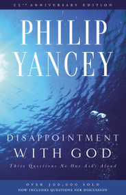 Disappointment with God (Three Questions No One Asks Aloud) by Philip Yancey, 9780310285878