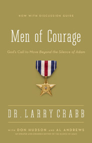 Men of Courage (God's Call to Move Beyond the Silence of Adam) by Larry Crabb, Don Michael Hudson, Al Andrews, 9780310336921