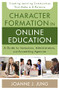 Character Formation in Online Education (A Guide for Instructors, Administrators, and Accrediting Agencies) by Joanne J. Jung, 9780310520306