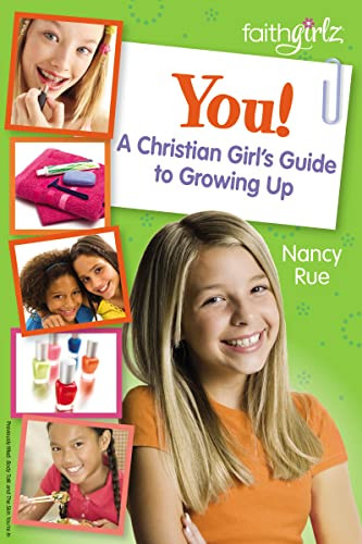 You! A Christian Girl's Guide to Growing Up by Nancy N. Rue, 9780310733195