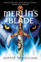 Merlin's Blade by Robert Treskillard, 9780310735076
