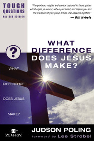 What Difference Does Jesus Make? by Judson Poling, Lee Strobel, 9780310245032