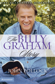The Billy Graham Story (Revised and Updated Edition of To All the Nations) by Revd Dr John Charles Pollock, 9780310251262
