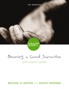 Start Becoming a Good Samaritan Participant's Guide (Six Sessions) by Michael Seaton, Ashley Wiersma, 9780310285045