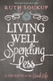 Living Well, Spending Less (12 Secrets of the Good Life) by Ruth Soukup, 9780310337676