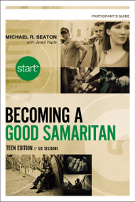 Start Becoming a Good Samaritan Teen Edition Participant's Guide (Six Sessions) by Michael Seaton, 9780310892595