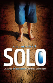 Solo (Una vida en busca de esperanza y un hogar) (Spanish Edition) by R. B. Mitchell, 9780829758368