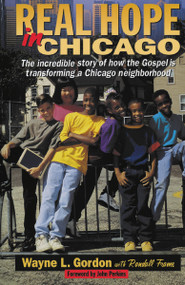 Real Hope in Chicago by Wayne L. Gordon, Randall Frame, John Perkins, 9780310205531