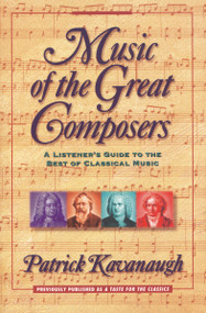 Music of the Great Composers (A Listener's Guide to the Best of Classical Music) by Patrick Kavanaugh, 9780310208075