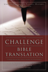 The Challenge of Bible Translation (Communicating God's Word to the World) by Glen G. Scorgie, Mark L. Strauss, Steven M. Voth, Kenneth L. Barker, D. A. Carson, Charles H. Cosgrove, Kent Eaton, Dick T. France, Andreas J. Kostenberger, Douglas  J. Moo, Moisés Silva, James D. Smith III, John H. Stek, Ronald Veenker, Larry L. Walker, Bruce K. Waltke, Walter W. Wessel, Herbert  M. Wolf, Zondervan, 9780310246855