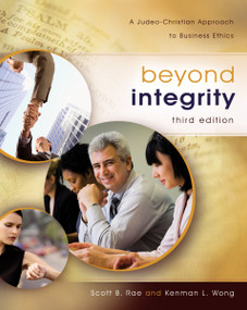 Beyond Integrity (A Judeo-Christian Approach to Business Ethics) by Scott Rae, Kenman L. Wong, 9780310291107
