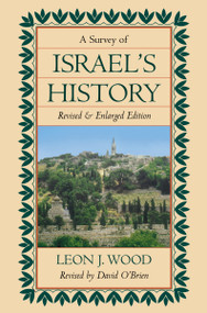 A Survey of Israel's History by Leon J. Wood, 9780310347705