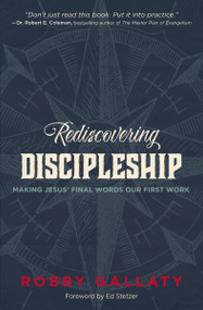 Rediscovering Discipleship (Making Jesus' Final Words Our First Work) by Robby Gallaty, Ed Stetzer, 9780310521280
