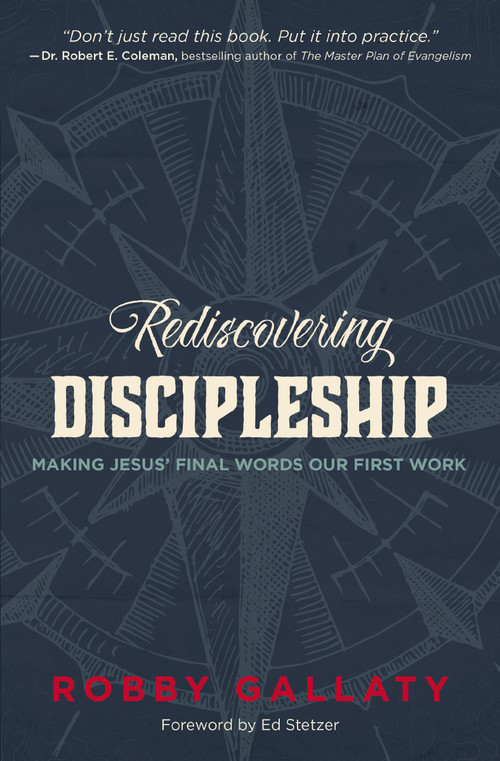 Rediscovering Discipleship (Making Jesus' Final Words Our First Work) by Robby Gallaty, Ed Stetzer, 9780310521280