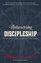Rediscovering Discipleship (Making Jesus' Final Words Our First Work) by Robby Gallaty, Ed Stetzer, 9780310521280
