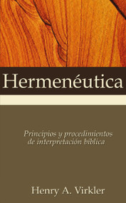 Hermenéutica (Principios y procedimientos de interpretación bíblica) (Spanish Edition) by Henry A. Virkler, 9780829718485