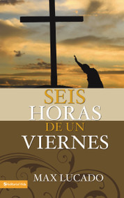 Seis horas de un viernes (Spanish Edition) by Max Lucado, 9780829719741