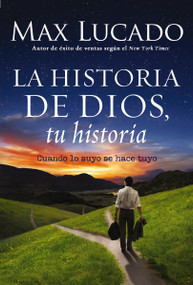 La Historia de Dios, tu historia (Cuando la historia de Dios, se convierte en la tuya) (Spanish Edition) by Max Lucado, 9780829757927