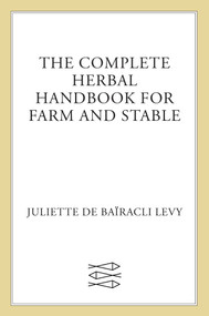 The Complete Herbal Handbook for Farm and Stable by Juliette de Baïracli Levy, 9780571161164