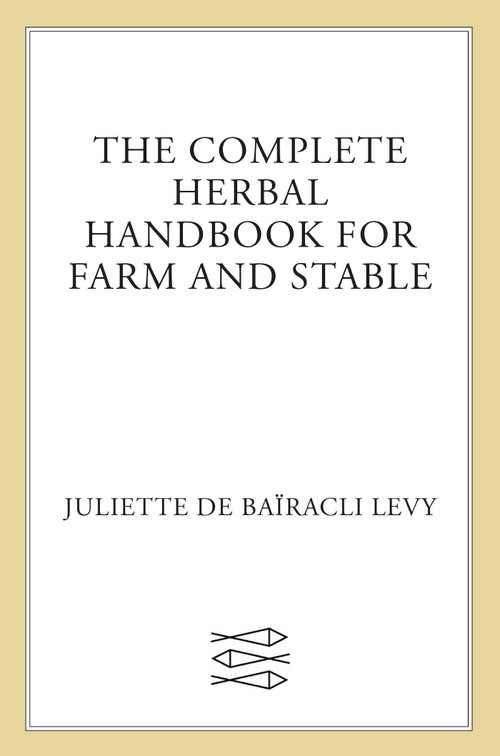 The Complete Herbal Handbook for Farm and Stable by Juliette de Baïracli Levy, 9780571161164