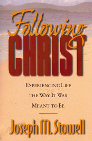 Following Christ (Experiencing Life the Way It Was Meant to Be) by Joseph M. Stowell, 9780310219347