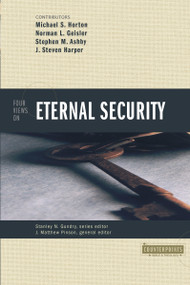 Four Views on Eternal Security by Stanley N. Gundry, J. Matthew Pinson, Michael Horton, Norman L. Geisler, Stephen M. Ashby, Steve Harper, Zondervan, 9780310234395